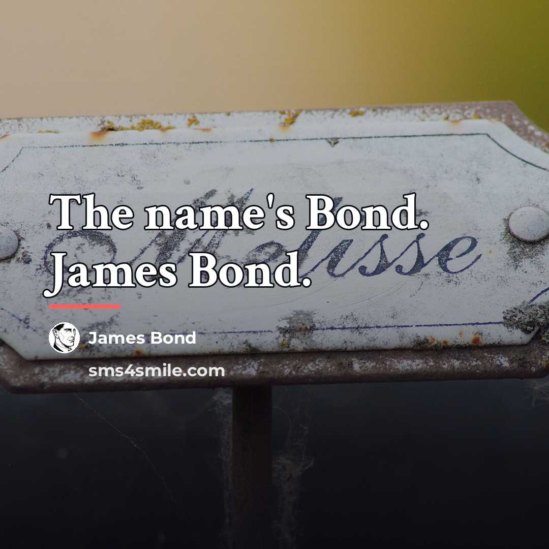“The name's Bond. James Bond.…” quote by James Bond