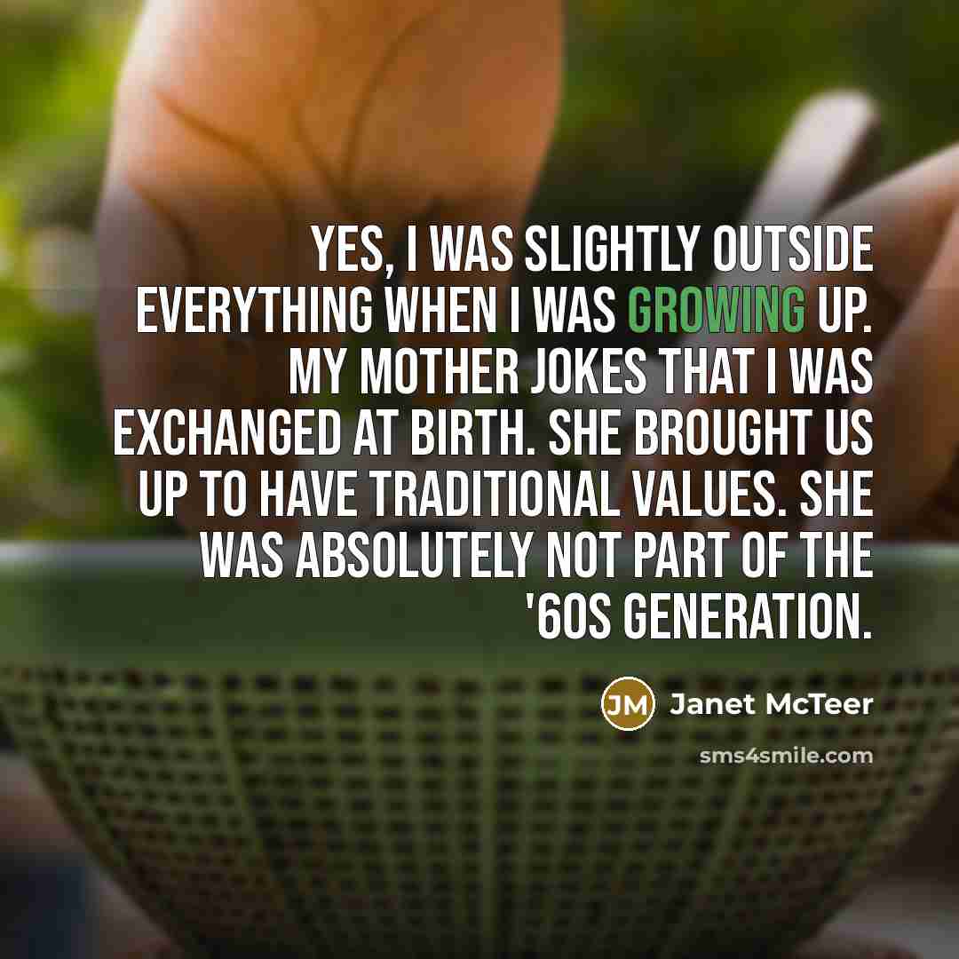 “Yes, I was slightly outside everything when I was growing…” quote by Janet McTeer
