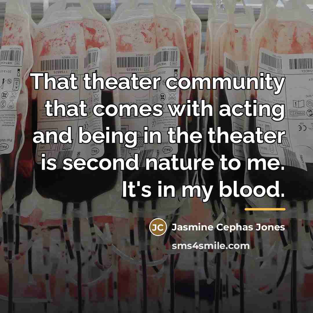 “That theater community that comes with acting and being in…” quote by Jasmine Cephas Jones