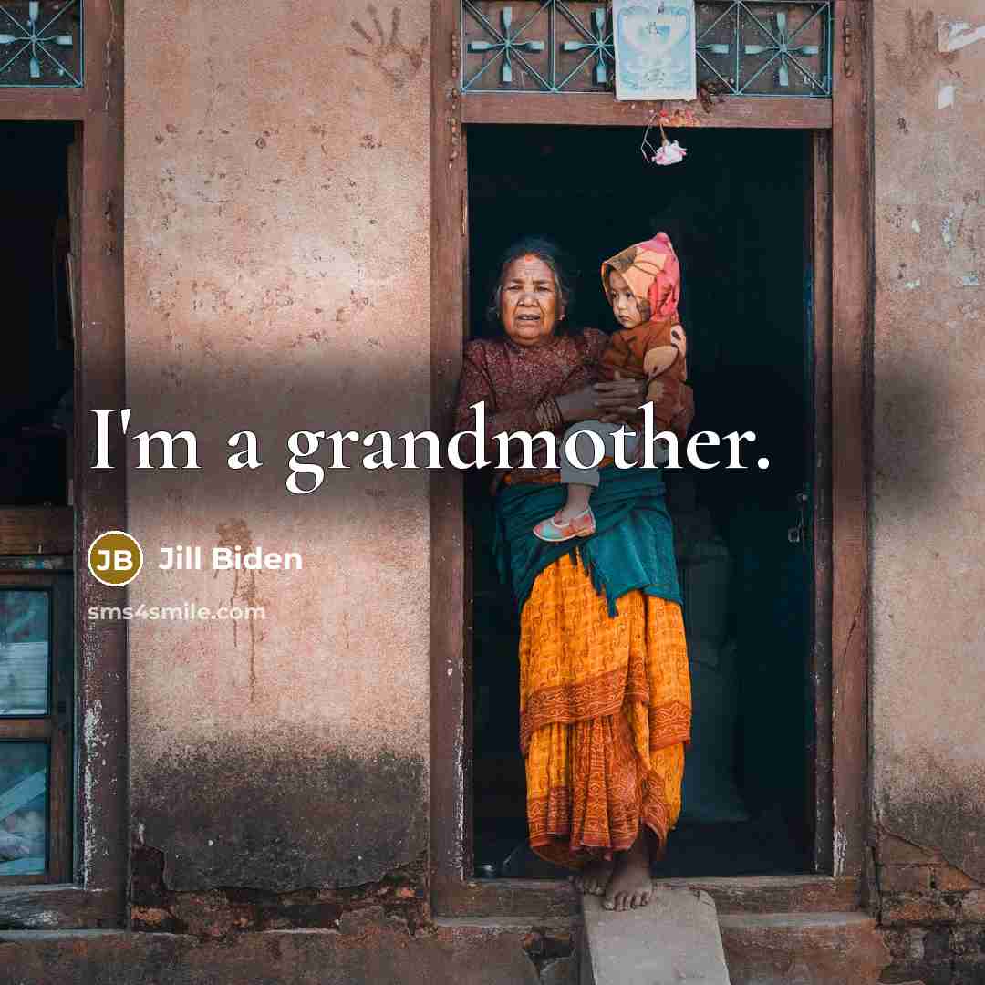 “I'm a grandmother.…” quote by Jill Biden