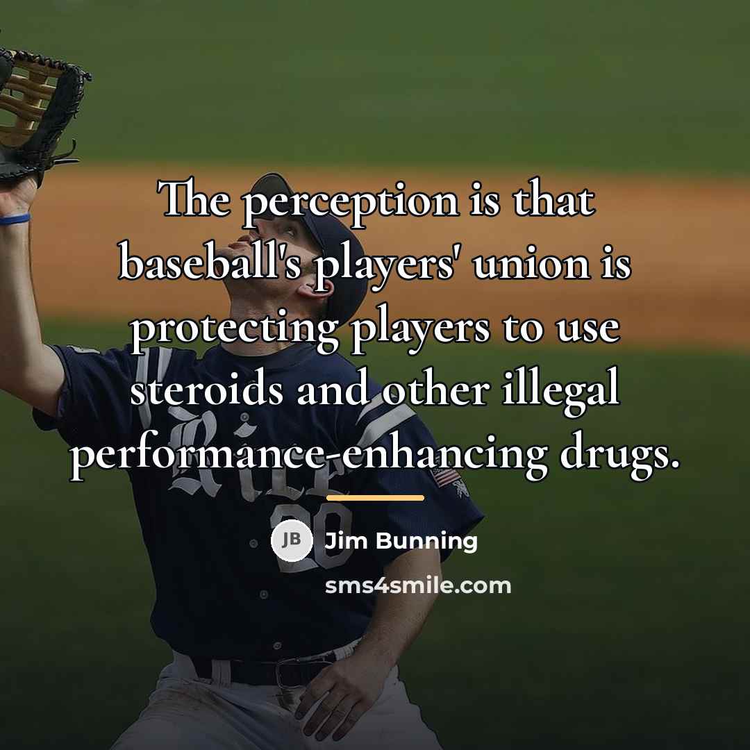 “The perception is that baseball's players' union is protecting players…” quote by Jim Bunning