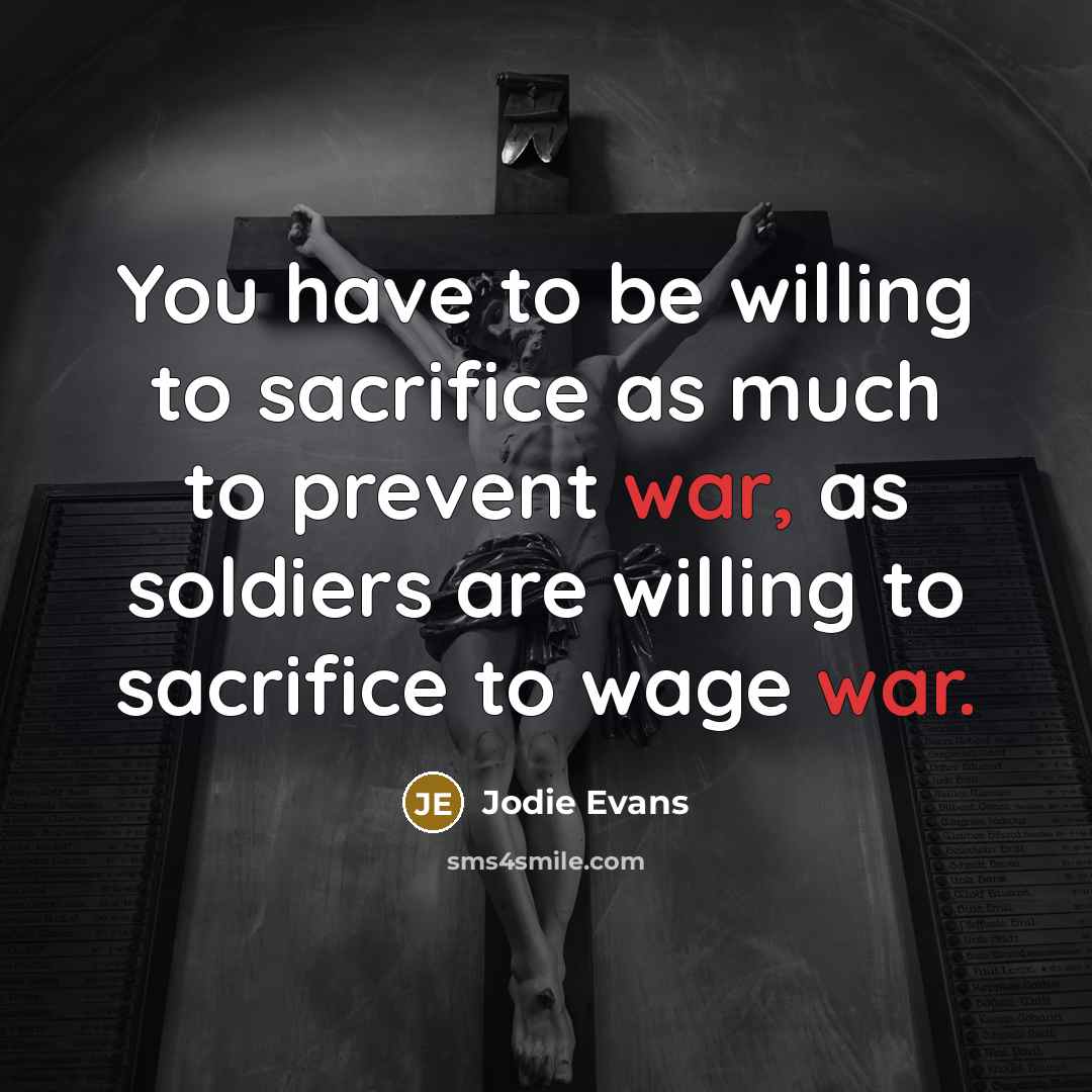 “You have to be willing to sacrifice as much to…” quote by Jodie Evans