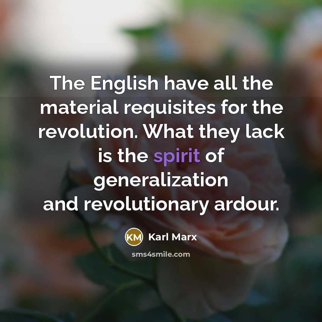 “The English have all the material requisites for the revolution.…” quote by Karl Marx