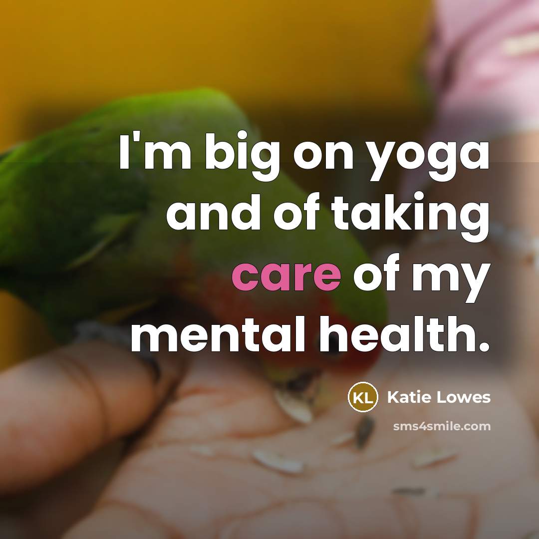 “I'm big on yoga and of taking care of my…” quote by Katie Lowes