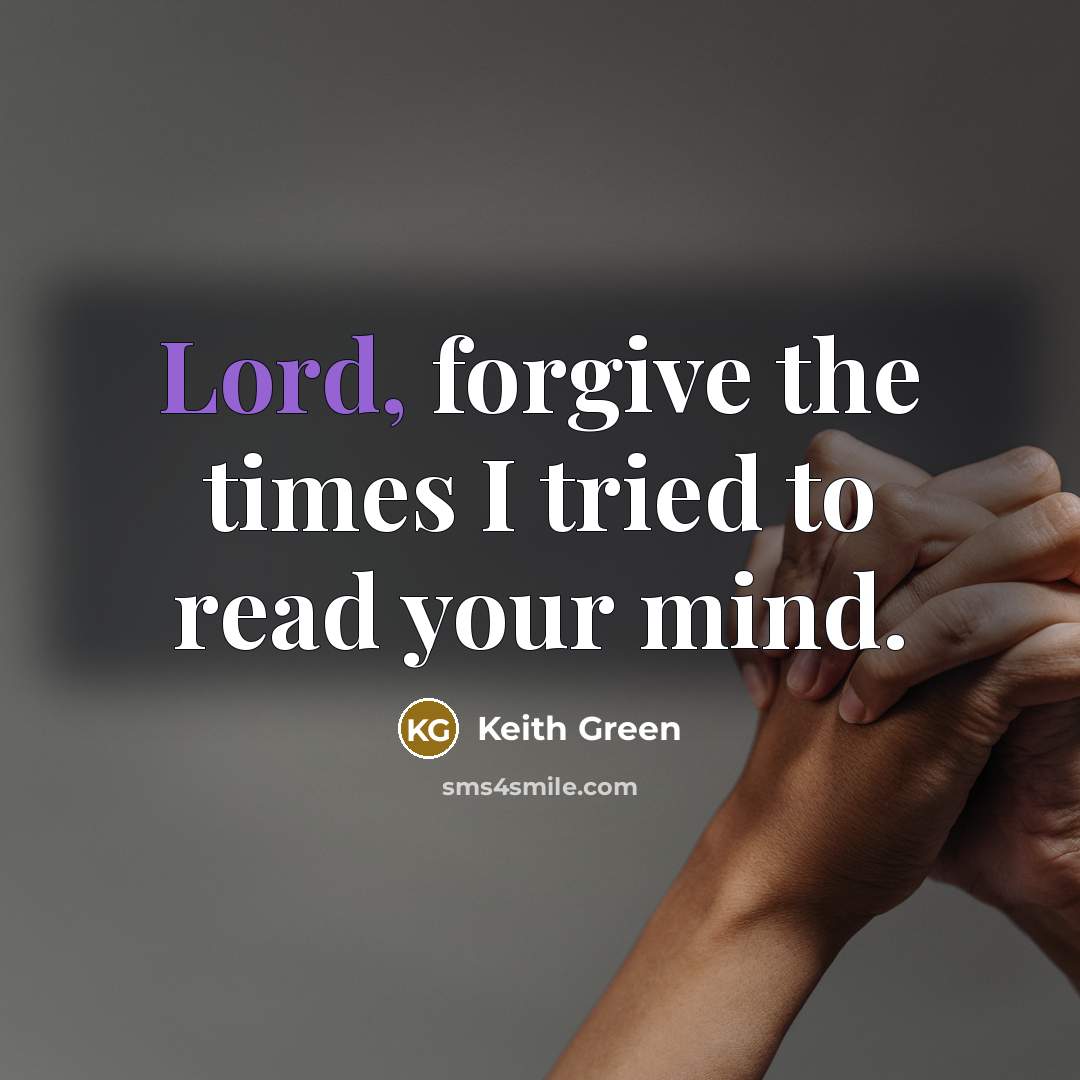 “Lord, forgive the times I tried to read your mind.…” quote by Keith Green