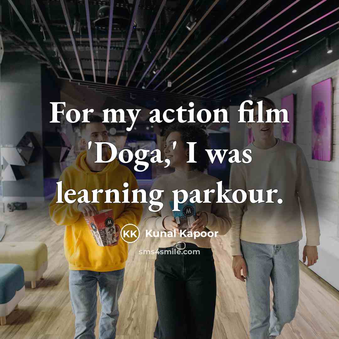 “For my action film 'Doga,' I was learning parkour.…” quote by Kunal Kapoor