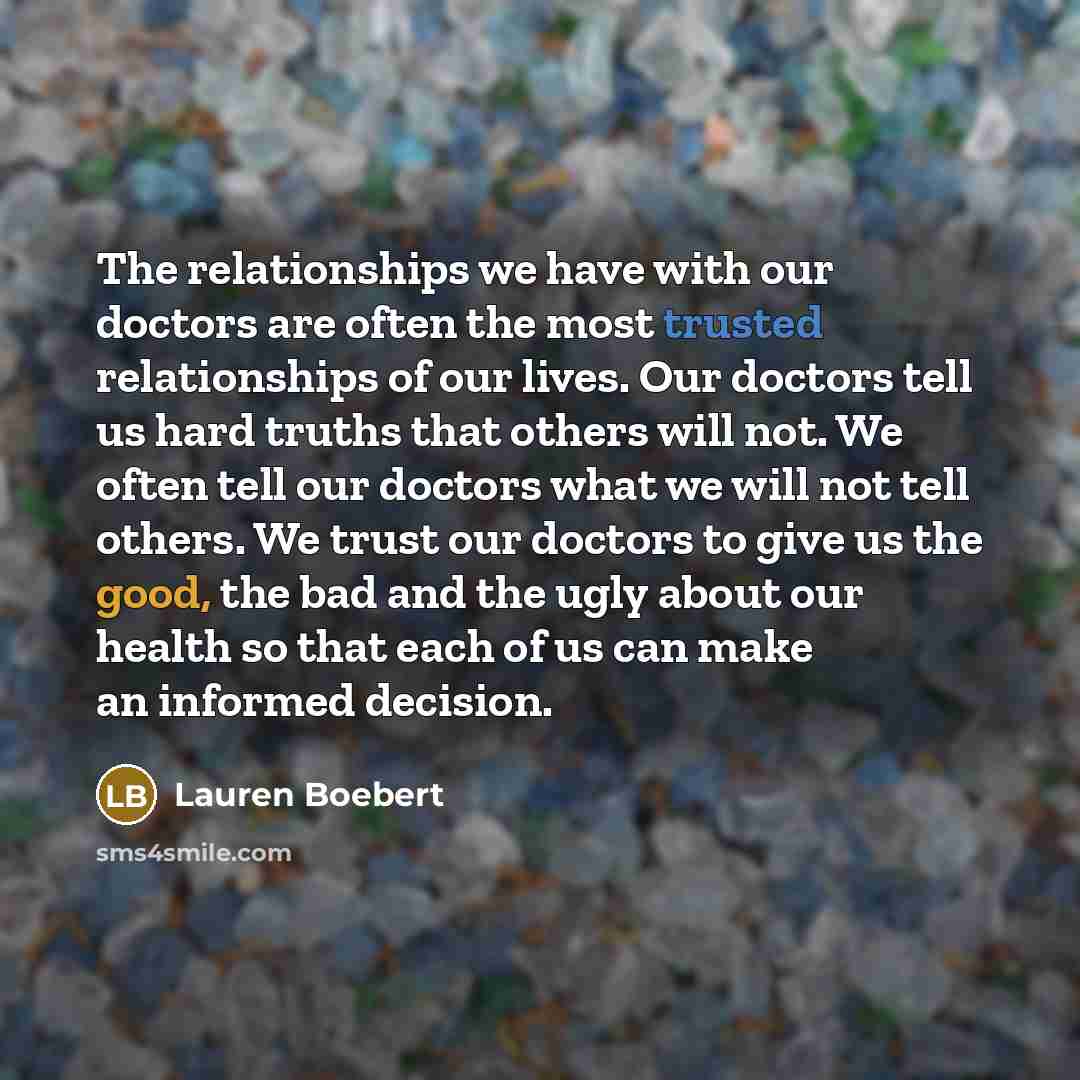 “The relationships we have with our doctors are often the…” quote by Lauren Boebert