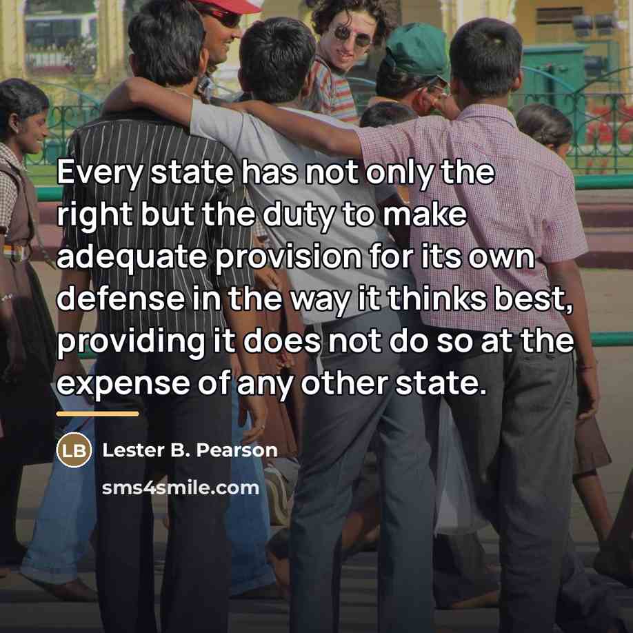 “Every state has not only the right but the duty…” quote by Lester B. Pearson