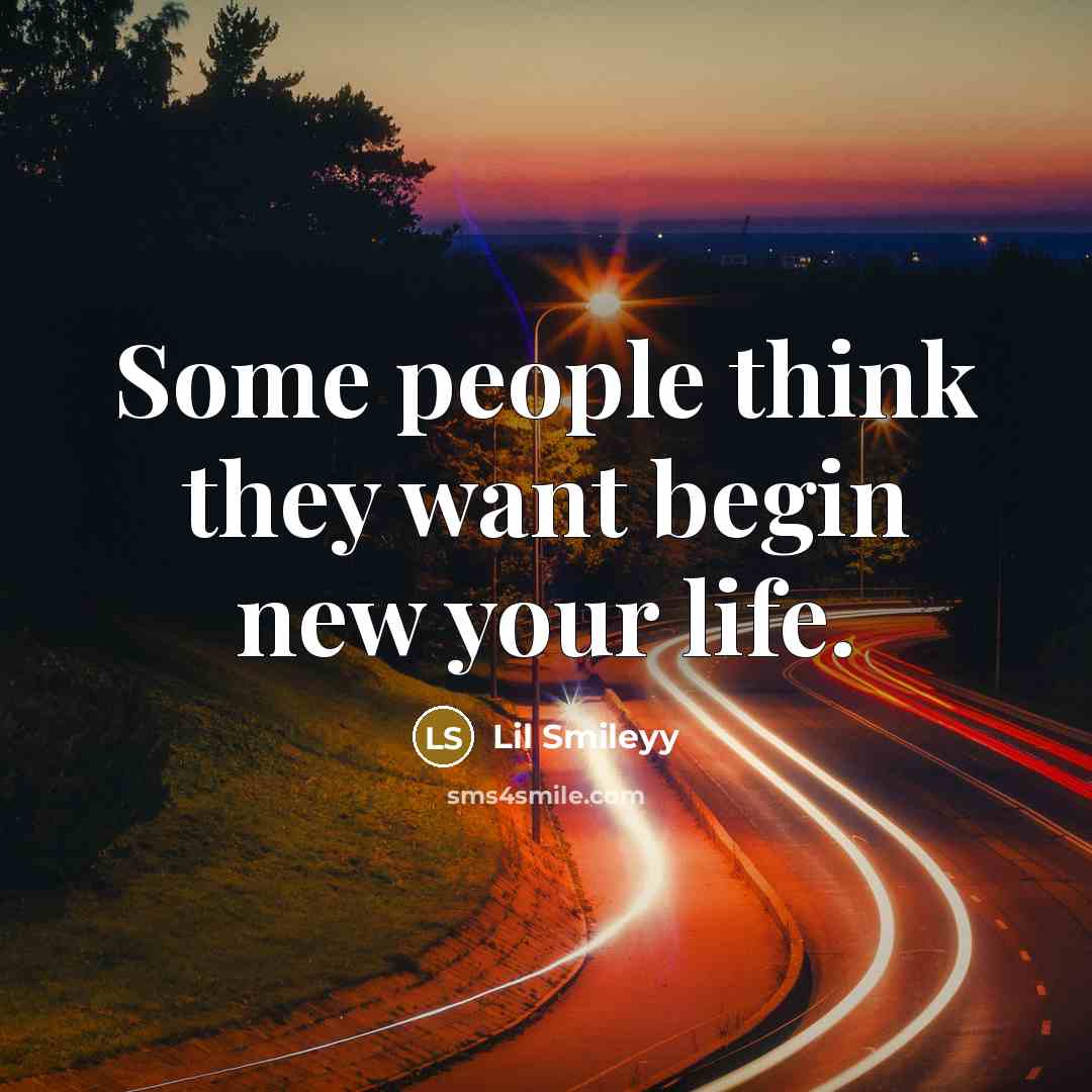 “Some people think they want begin new your life.…” quote by Lil Smileyy