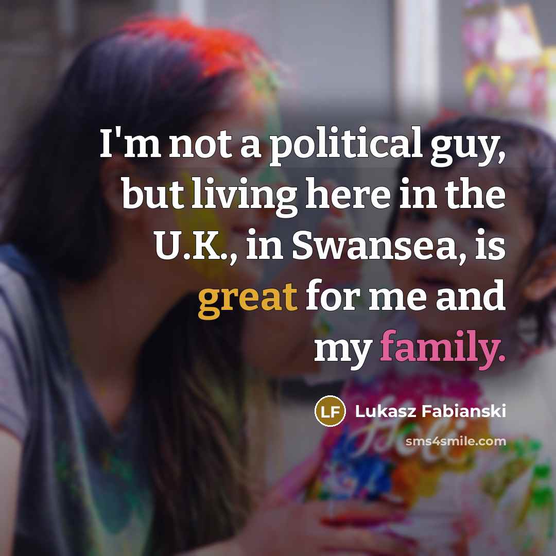 “I'm not a political guy, but living here in the…” quote by Lukasz Fabianski