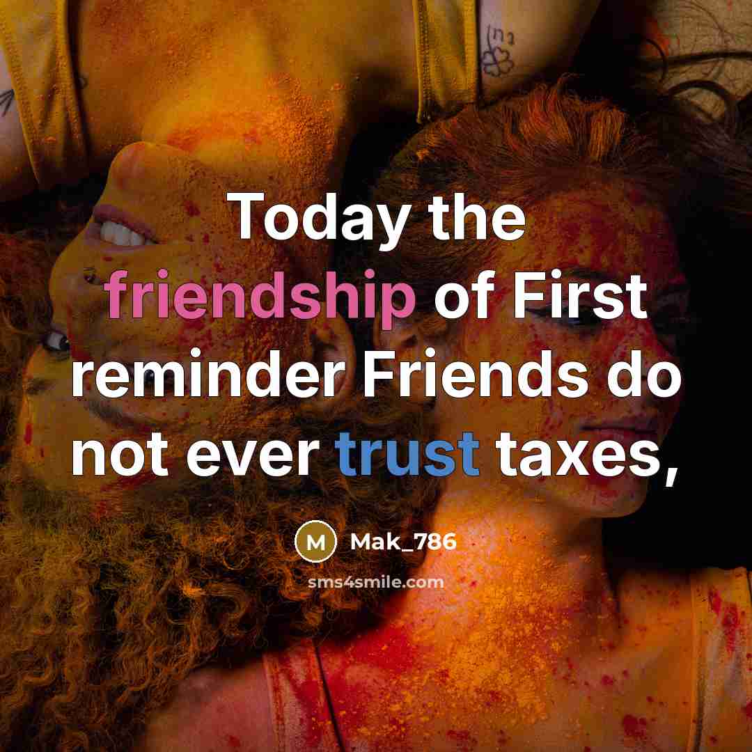 “Today the friendship of First reminder Friends do not ever…” quote by Mak_786