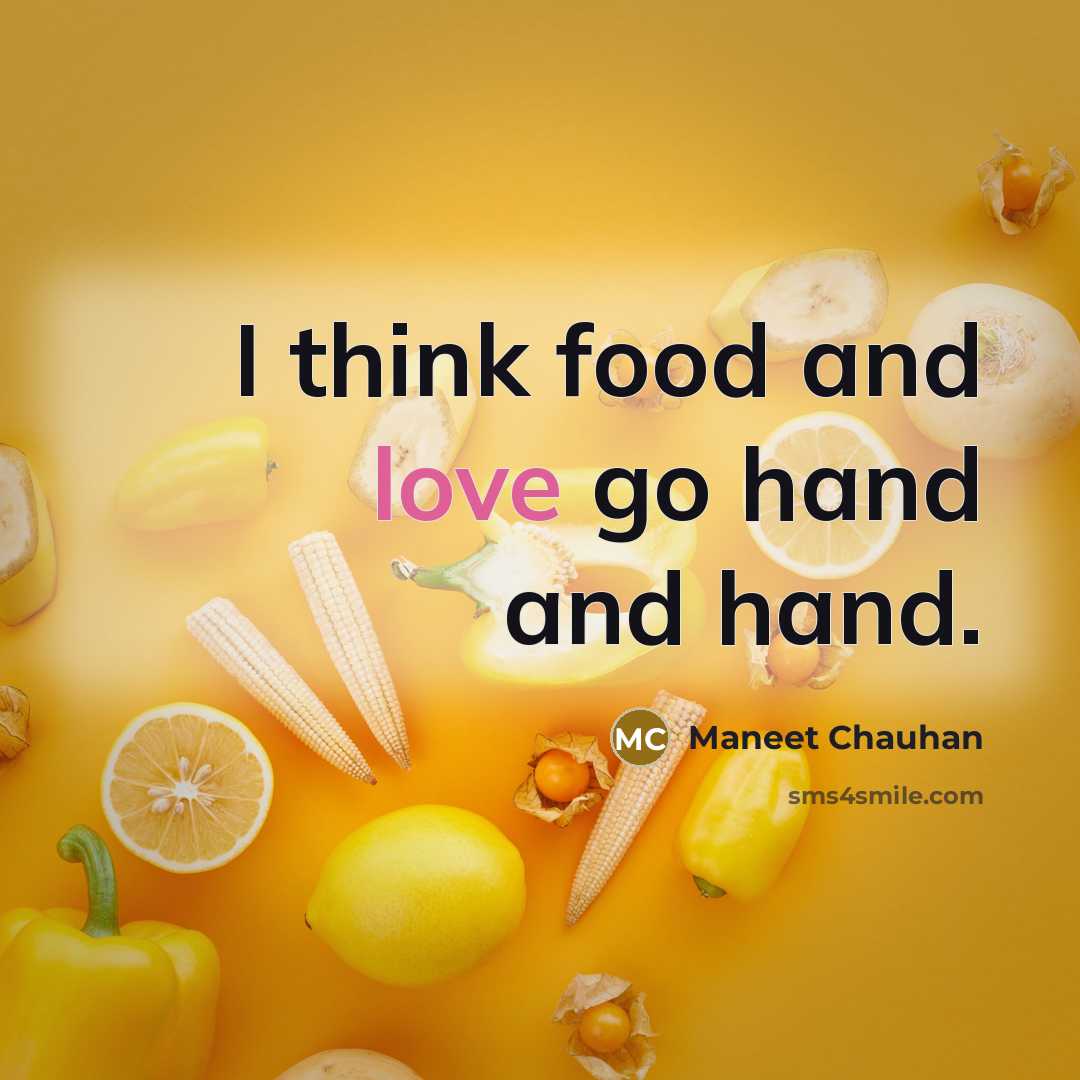 “I think food and love go hand and hand.…” quote by Maneet Chauhan