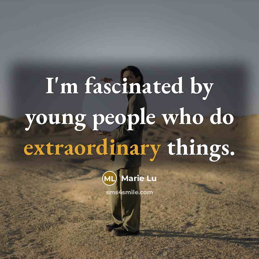 “I'm fascinated by young people who do extraordinary things.…” quote by Marie Lu
