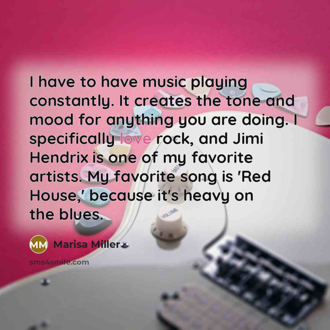 “I have to have music playing constantly. It creates the…” quote by Marisa Miller