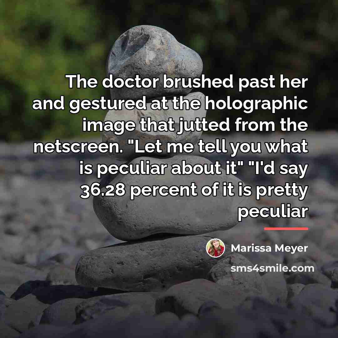 “The doctor brushed past her and gestured at the holographic…” quote by Marissa Meyer