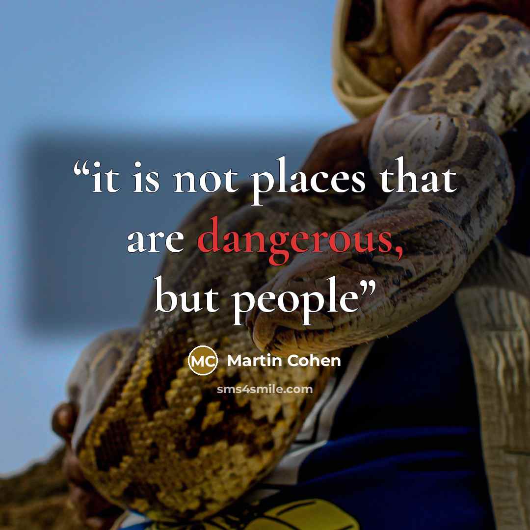 “it is not places that are dangerous, but people” quote by Martin Cohen