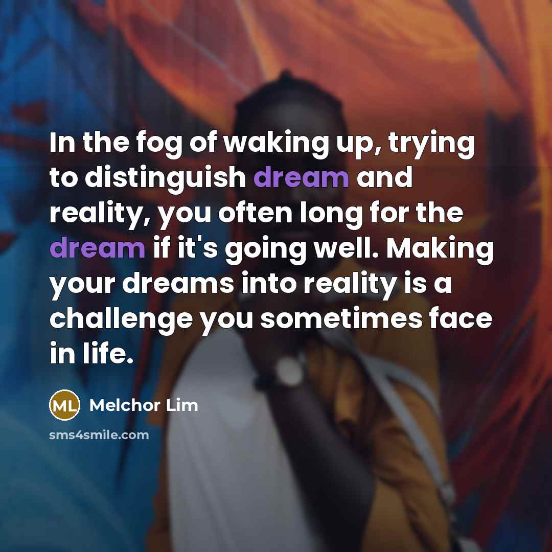 “In the fog of waking up, trying to distinguish dream…” quote by Melchor Lim
