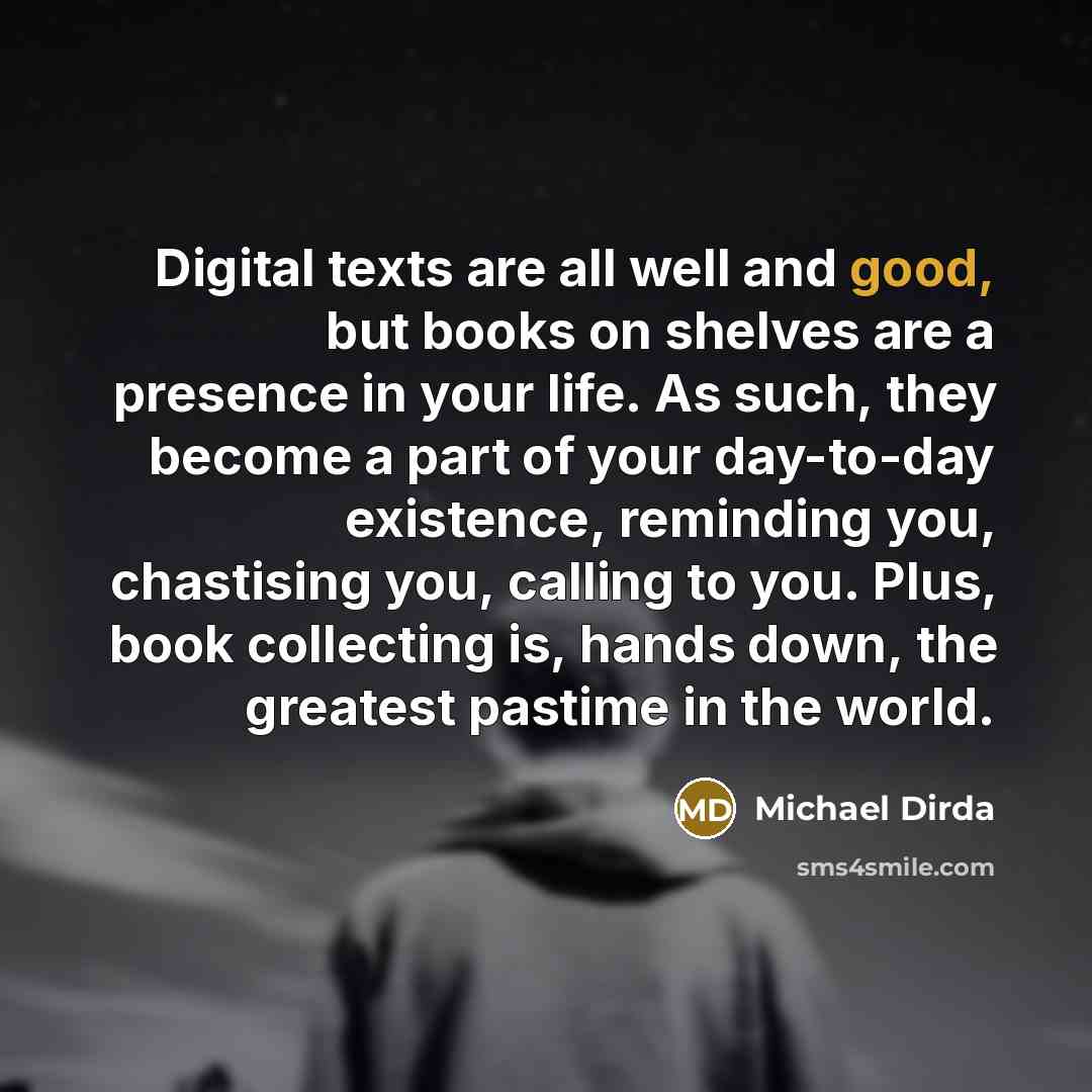 “Digital texts are all well and good, but books on…” quote by Michael Dirda