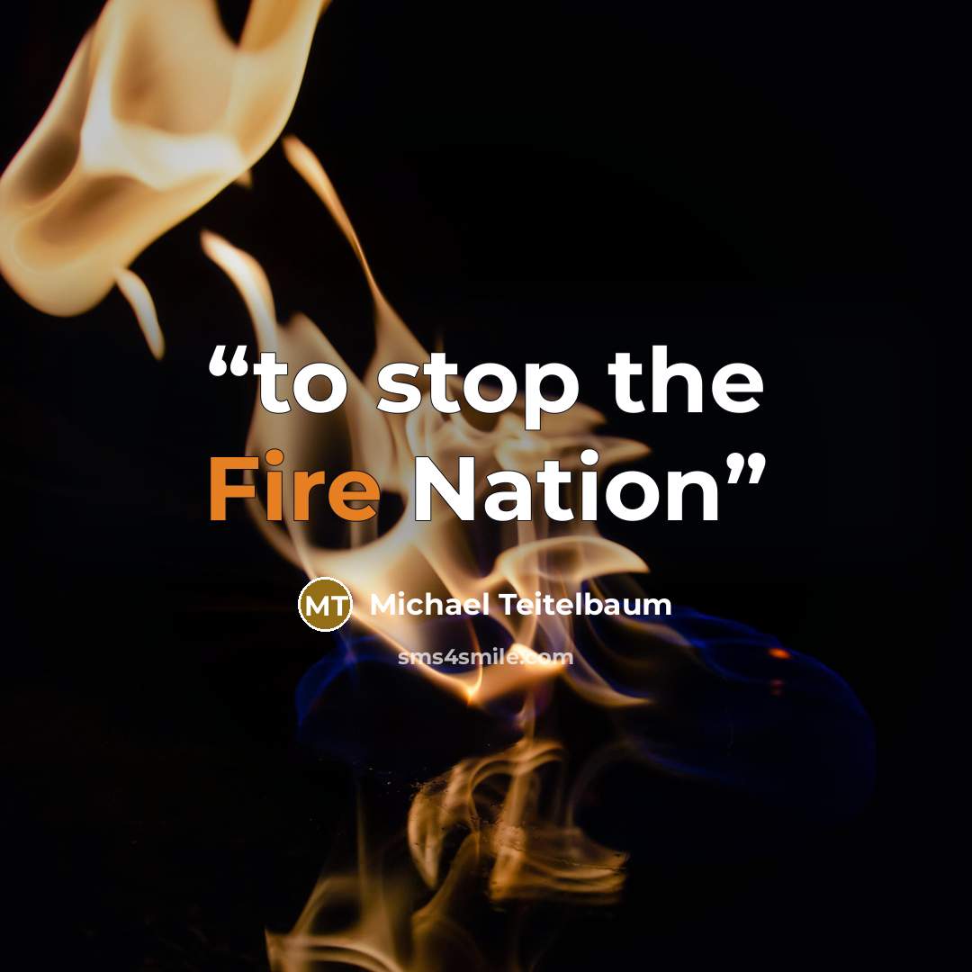“to stop the Fire Nation” quote by Michael Teitelbaum
