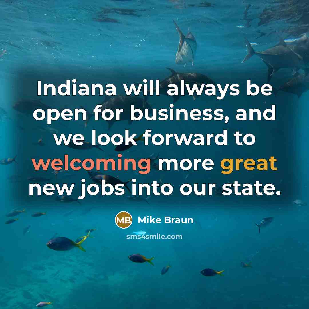 “Indiana will always be open for business, and we look…” quote by Mike Braun