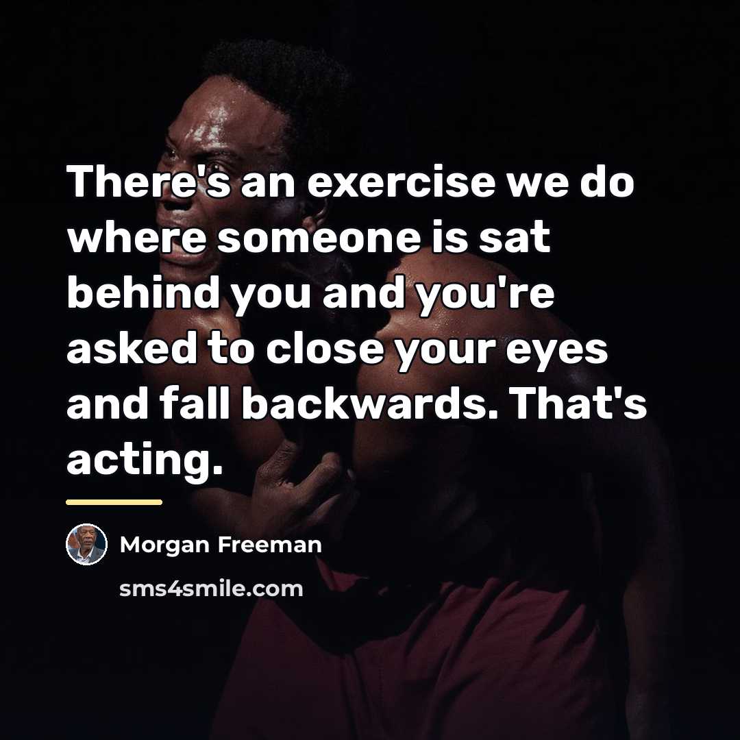 “There's an exercise we do where someone is sat behind…” quote by Morgan Freeman