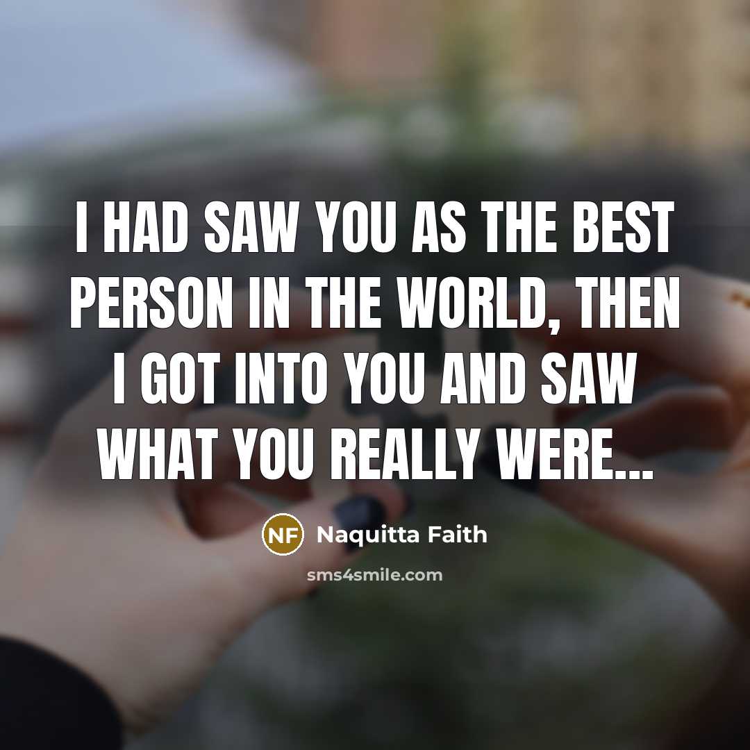 “I had saw you as the best person in the…” quote by Naquitta Faith
