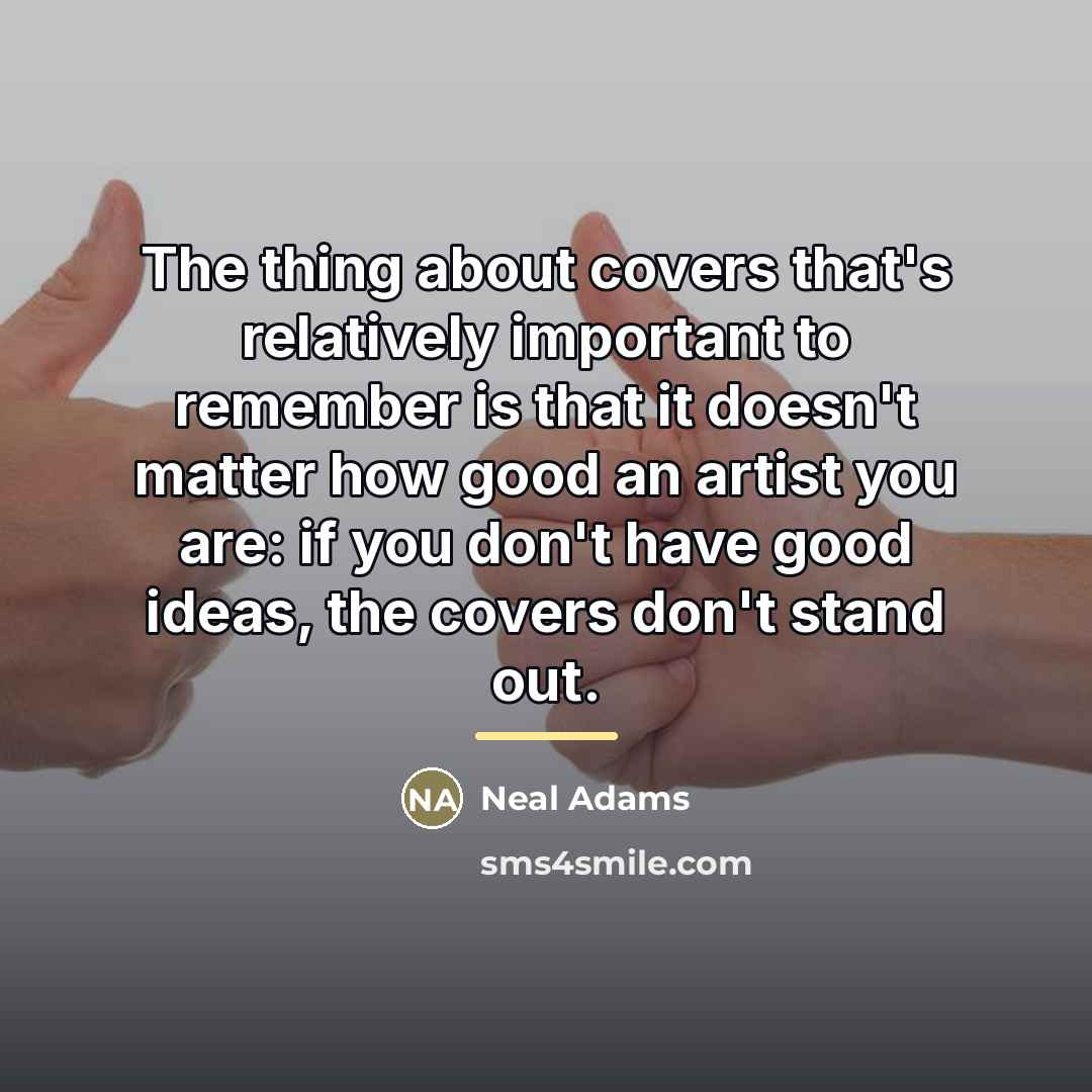 “The thing about covers that's relatively important to remember is…” quote by Neal Adams