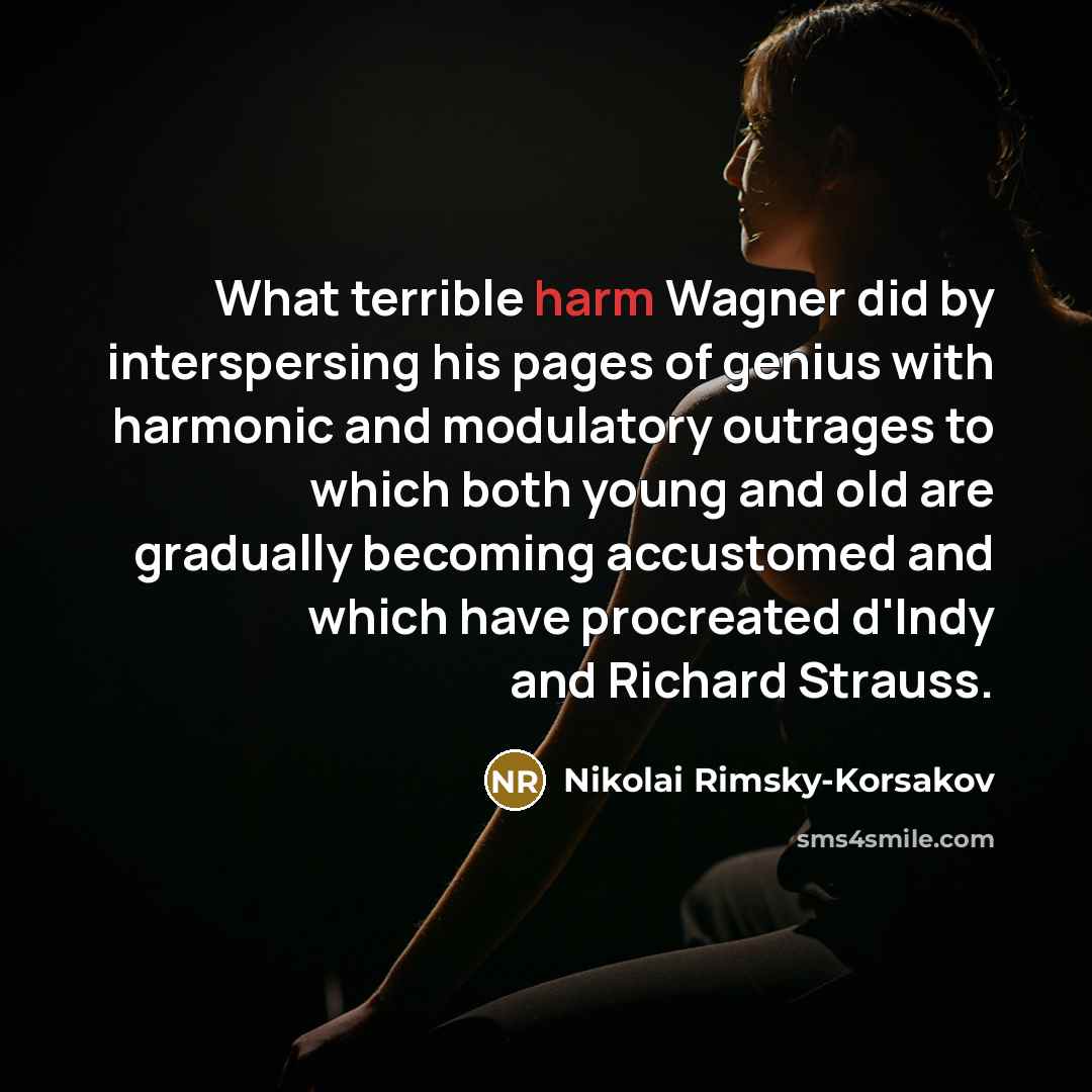 “What terrible harm Wagner did by interspersing his pages of…” quote by Nikolai Rimsky-Korsakov