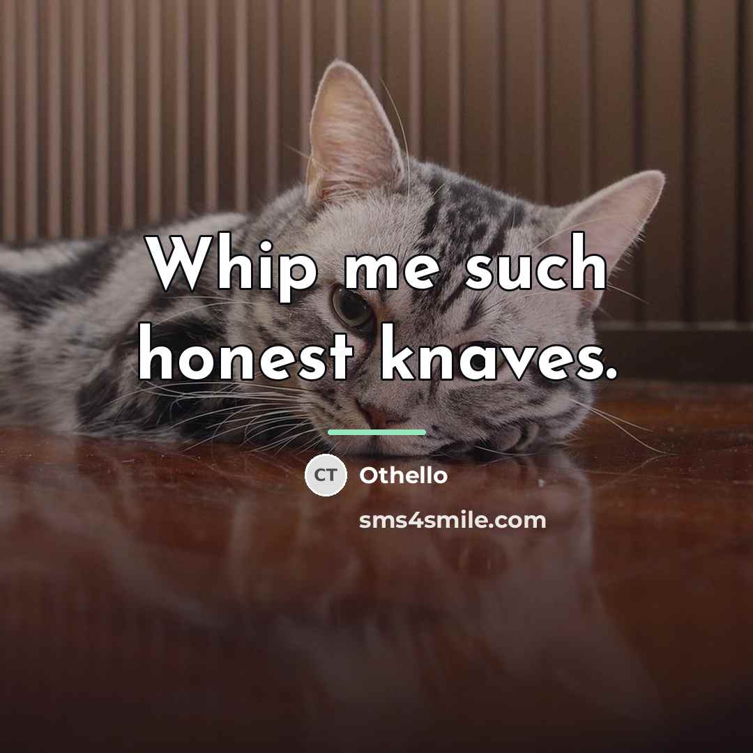 “Whip me such honest knaves.…” quote by Othello