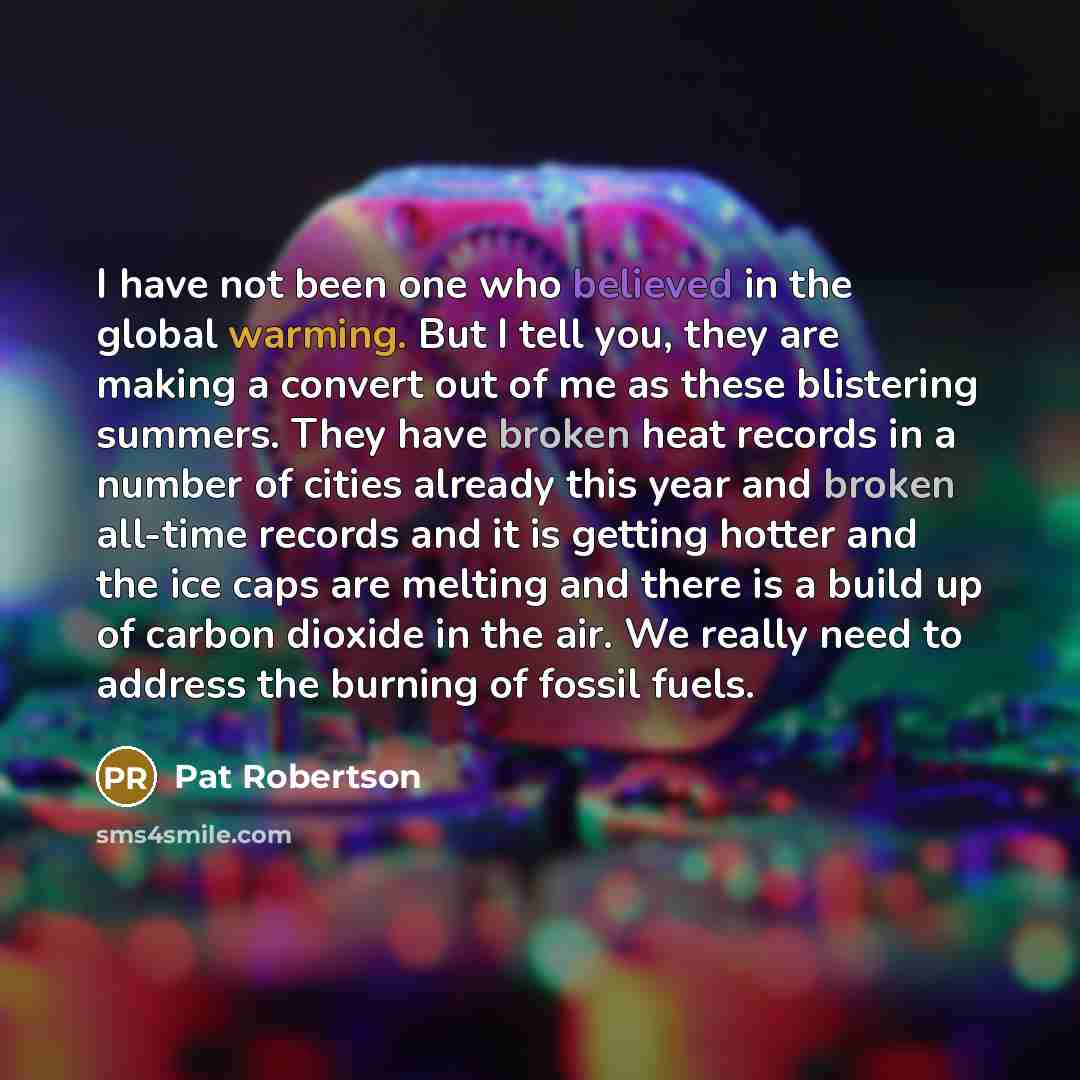 “I have not been one who believed in the global…” quote by Pat Robertson