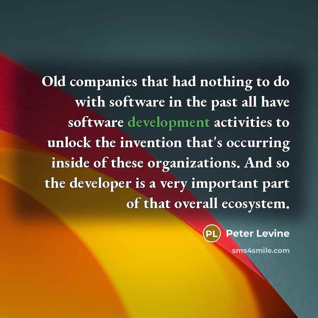 “Old companies that had nothing to do with software in…” quote by Peter Levine