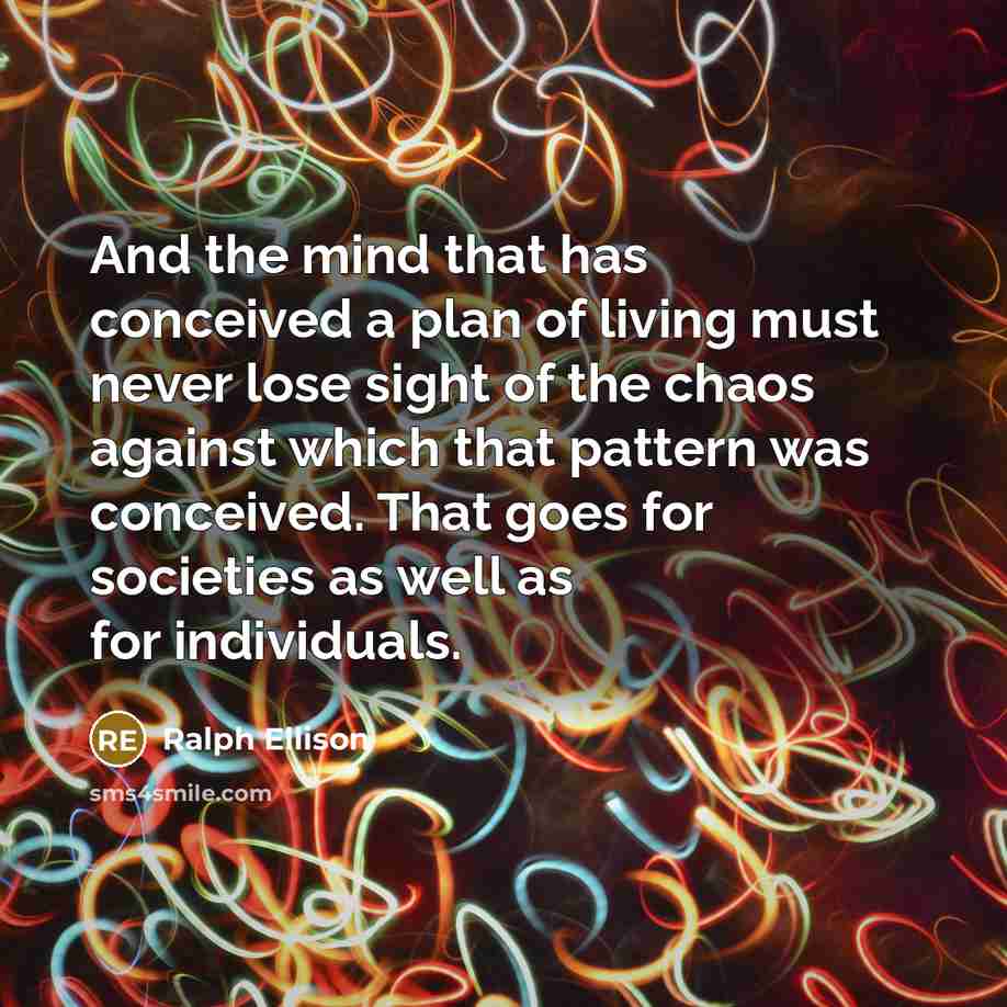“And the mind that has conceived a plan of living…” quote by Ralph Ellison