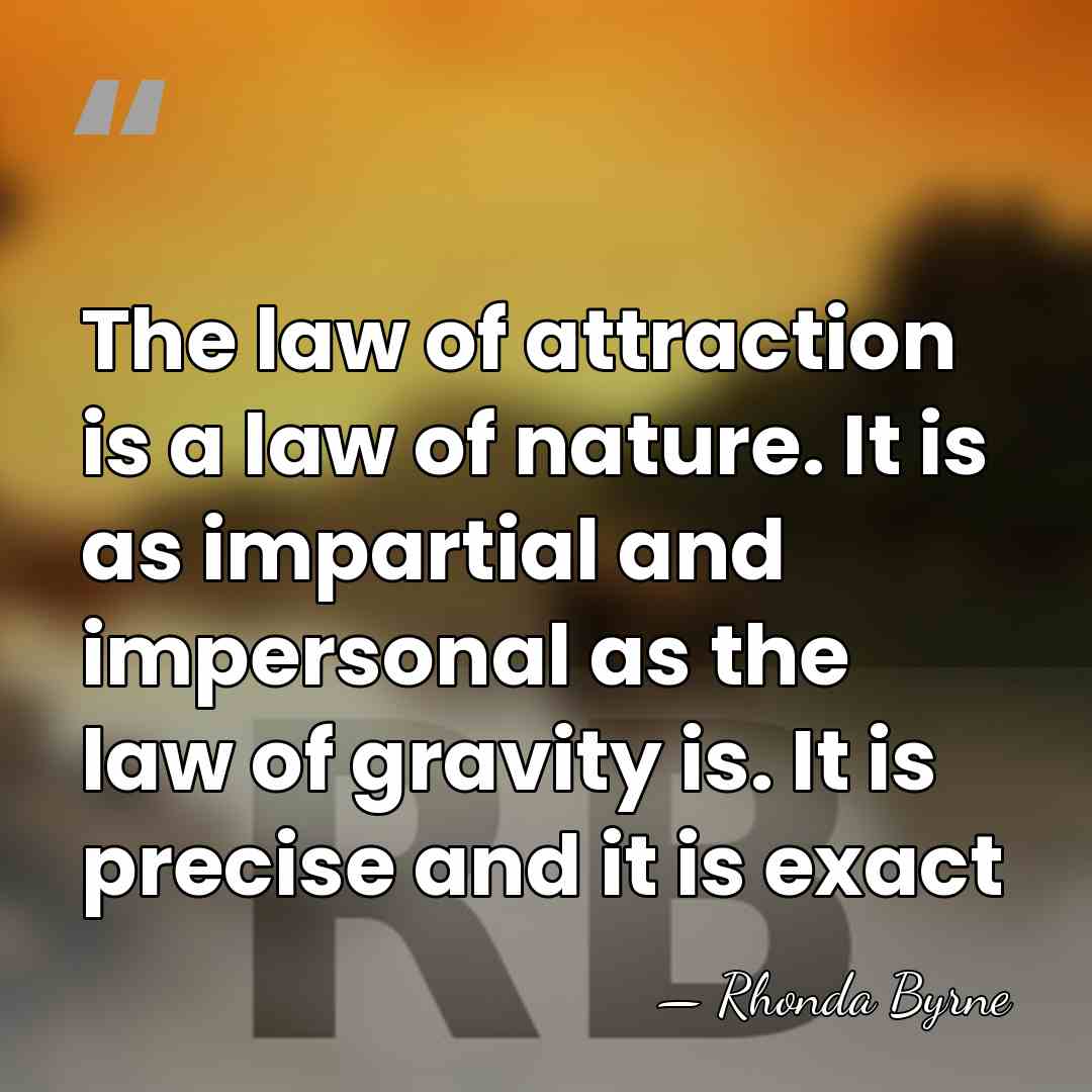 The law of attraction is a law of nature. It is as&hellip; - Rhonda Byrne