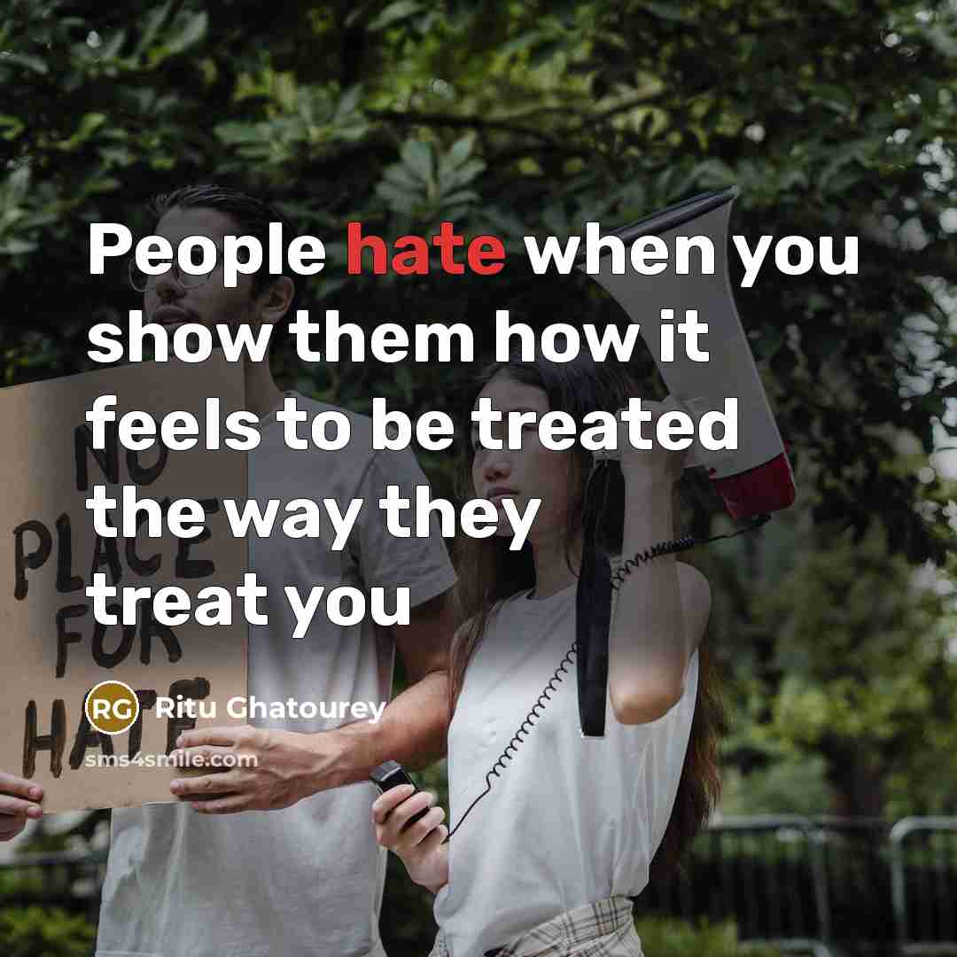 “People hate when you show them how it feels to…” quote by Ritu Ghatourey