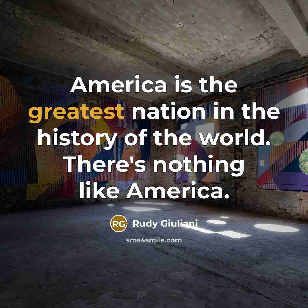 “America is the greatest nation in the history of the…” quote by Rudy Giuliani