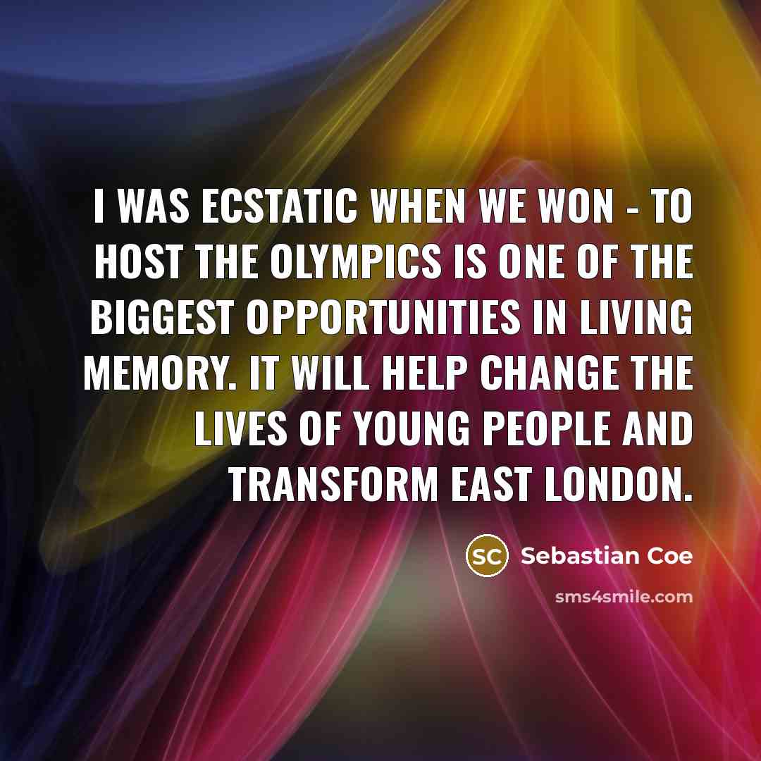 “I was ecstatic when we won - to host the…” quote by Sebastian Coe