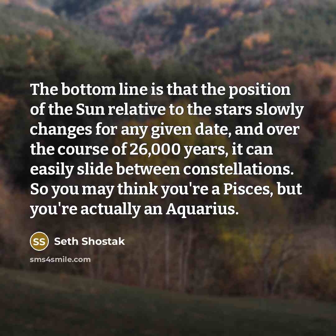 “The bottom line is that the position of the Sun…” quote by Seth Shostak