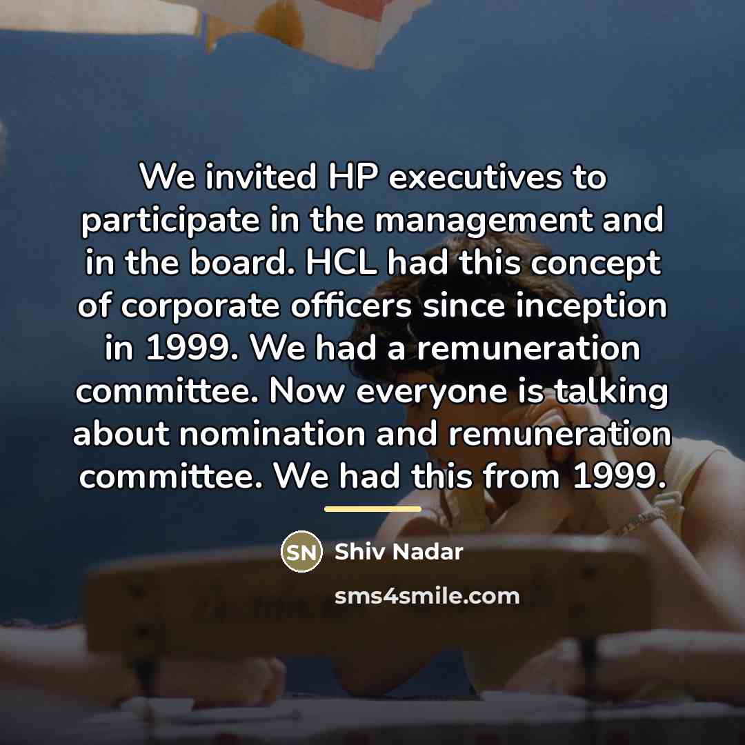 “We invited HP executives to participate in the management and…” quote by Shiv Nadar