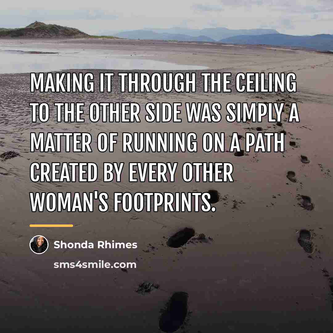 “Making it through the ceiling to the other side was…” quote by Shonda Rhimes