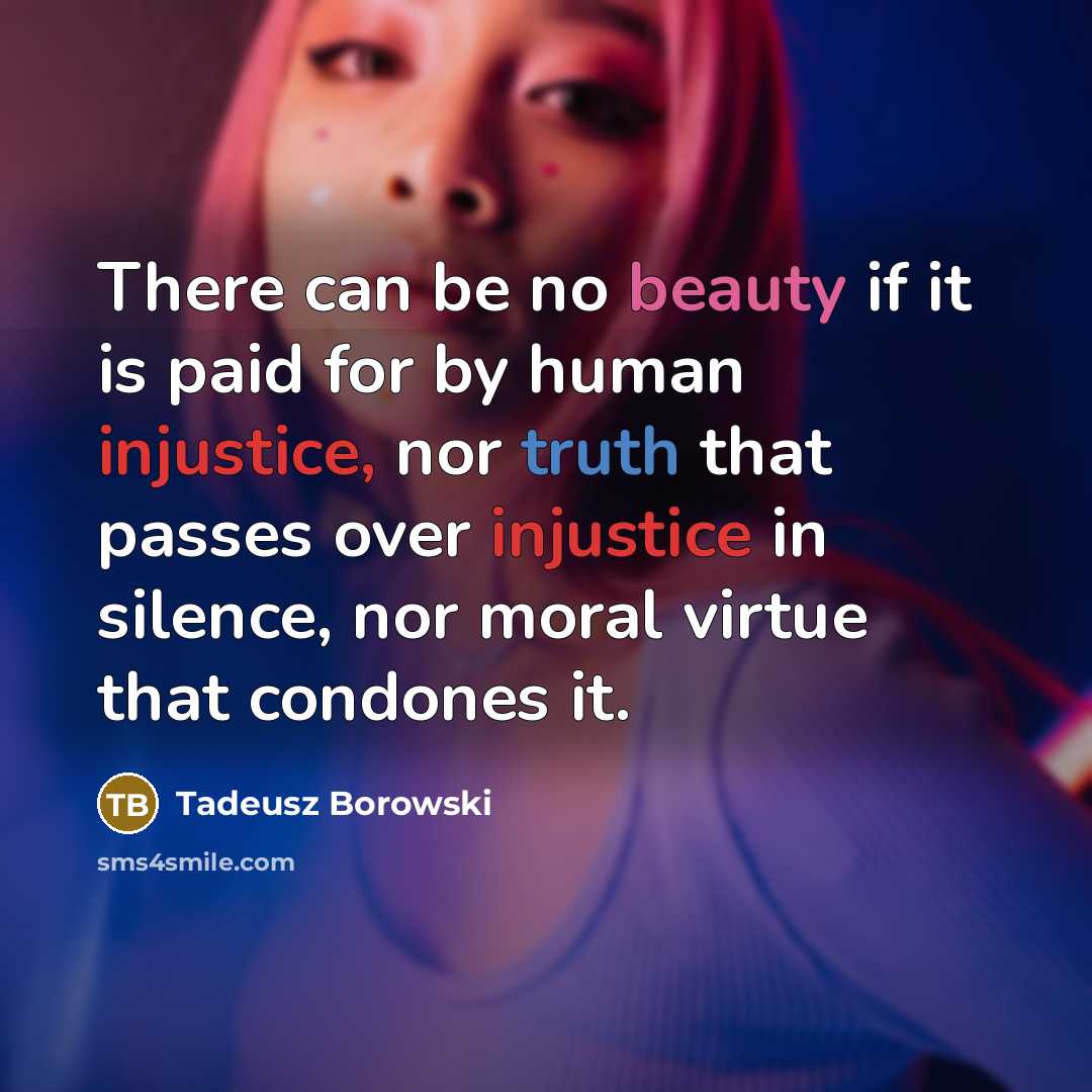 “There can be no beauty if it is paid for…” quote by Tadeusz Borowski