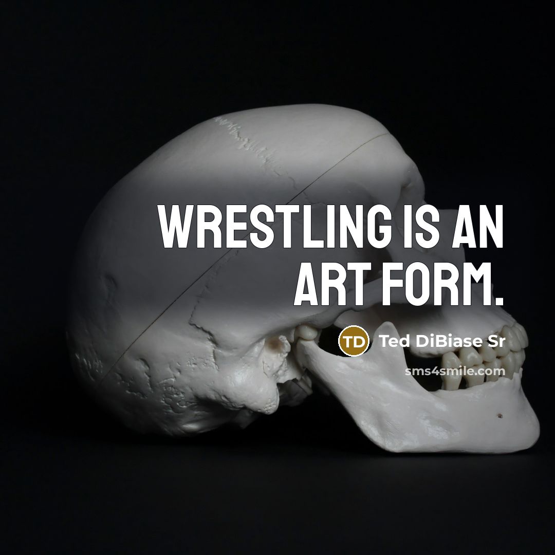 “Wrestling is an art form.…” quote by Ted DiBiase Sr