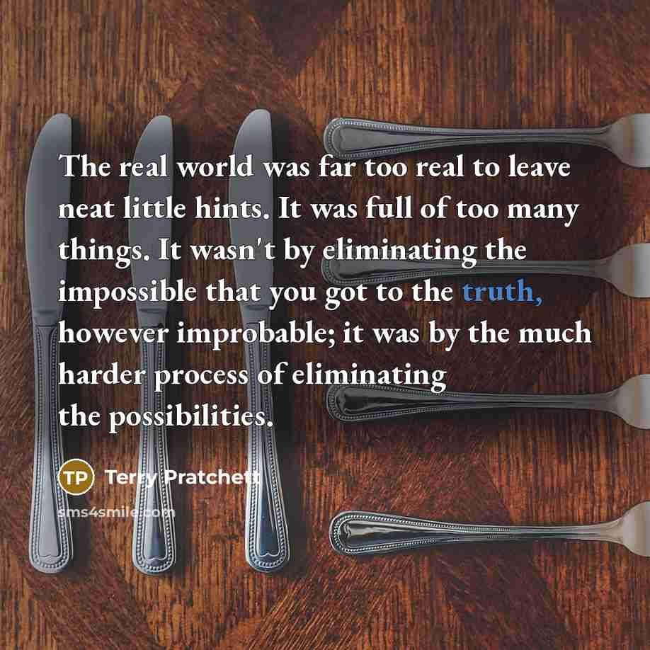 “The real world was far too real to leave neat…” quote by Terry Pratchett