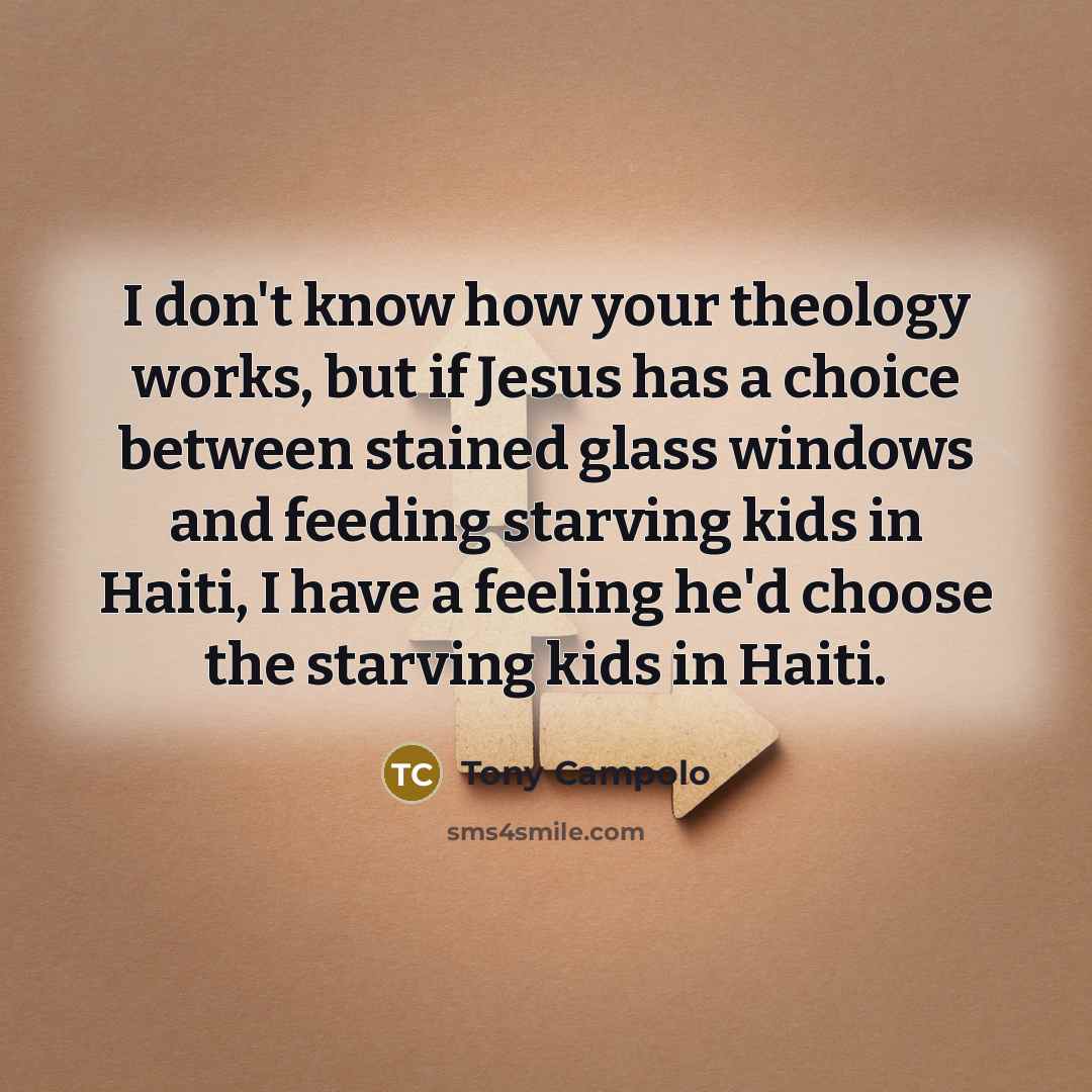 “I don't know how your theology works, but if Jesus…” quote by Tony Campolo