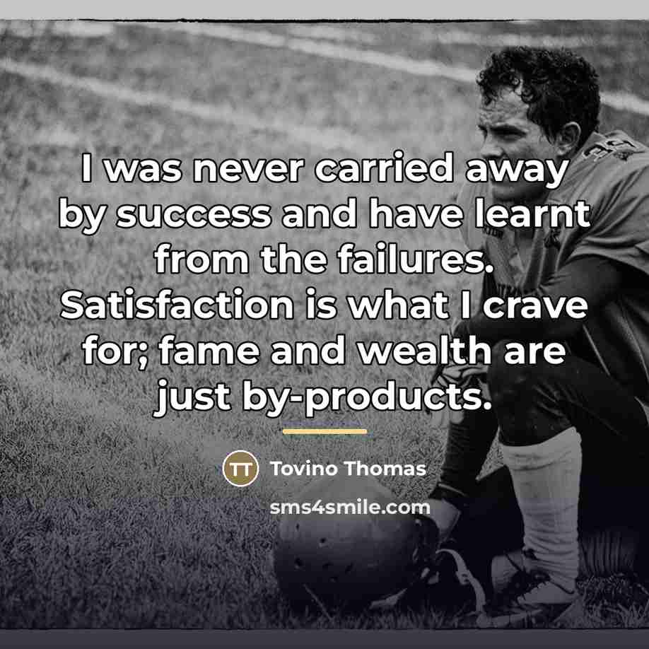 “I was never carried away by success and have learnt…” quote by Tovino Thomas
