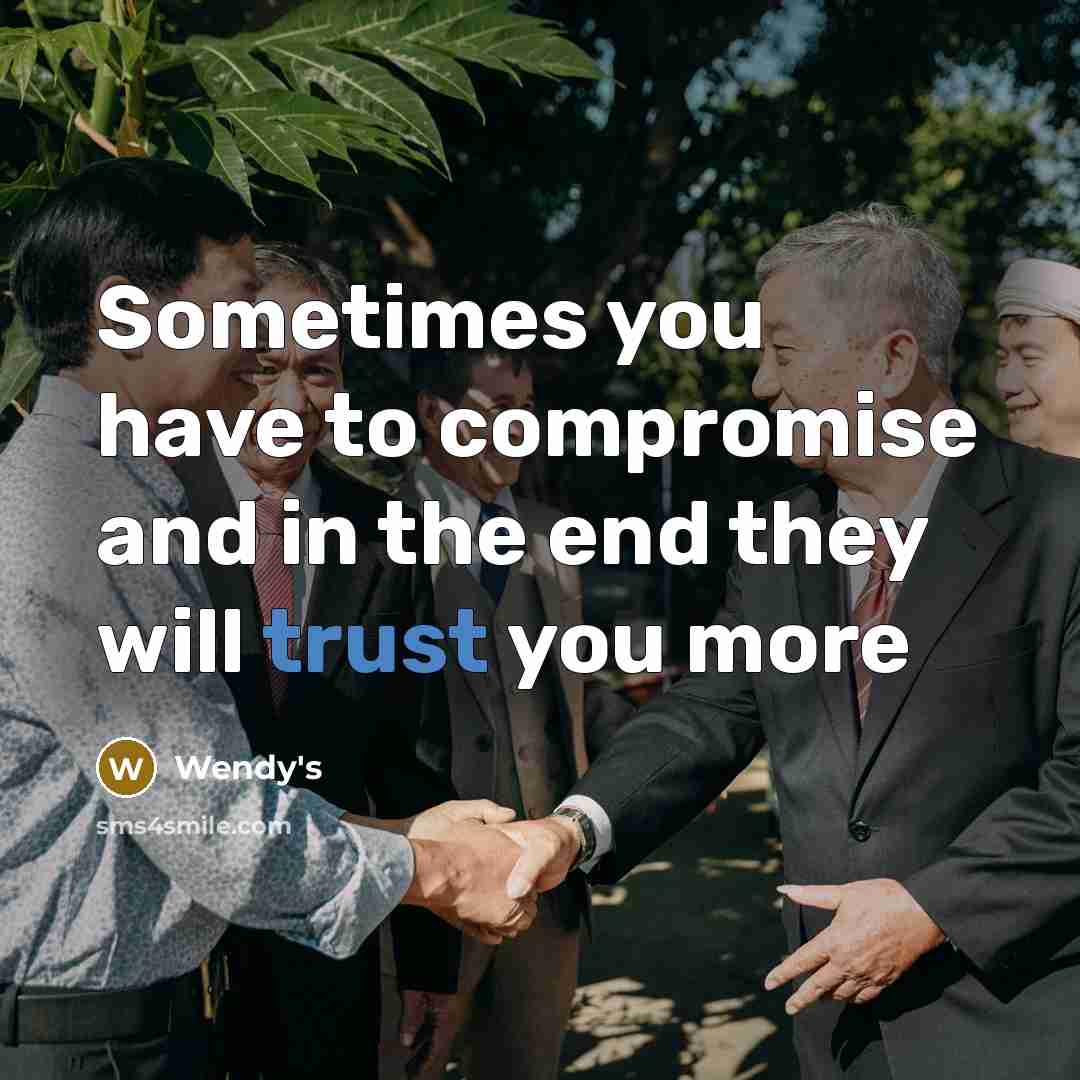 “Sometimes you have to compromise and in the end they…” quote by Wendy's