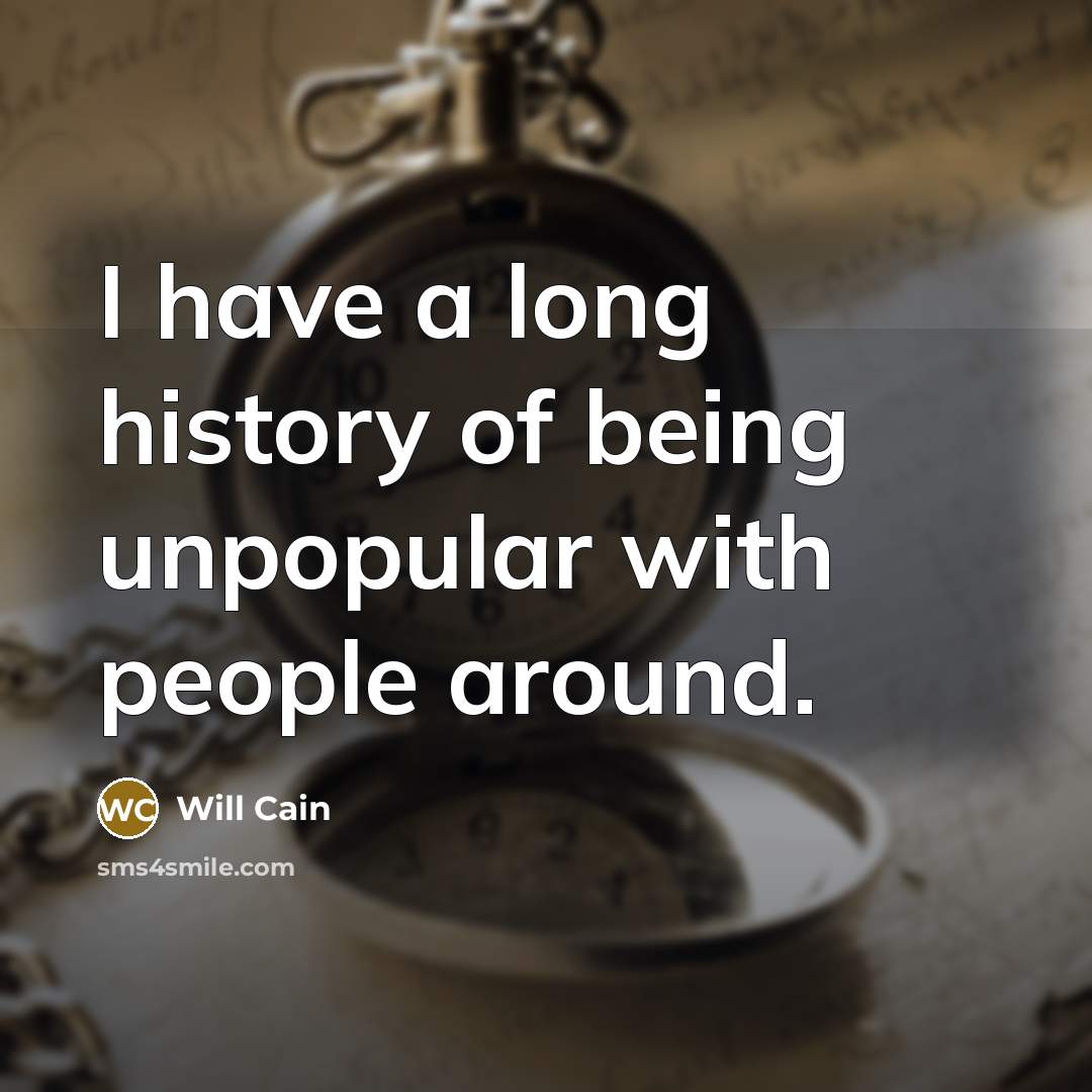 “I have a long history of being unpopular with people…” quote by Will Cain