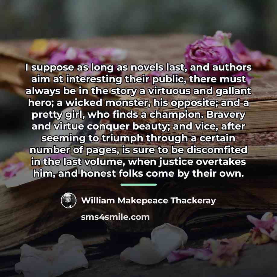 “I suppose as long as novels last, and authors aim…” quote by William Makepeace Thackeray