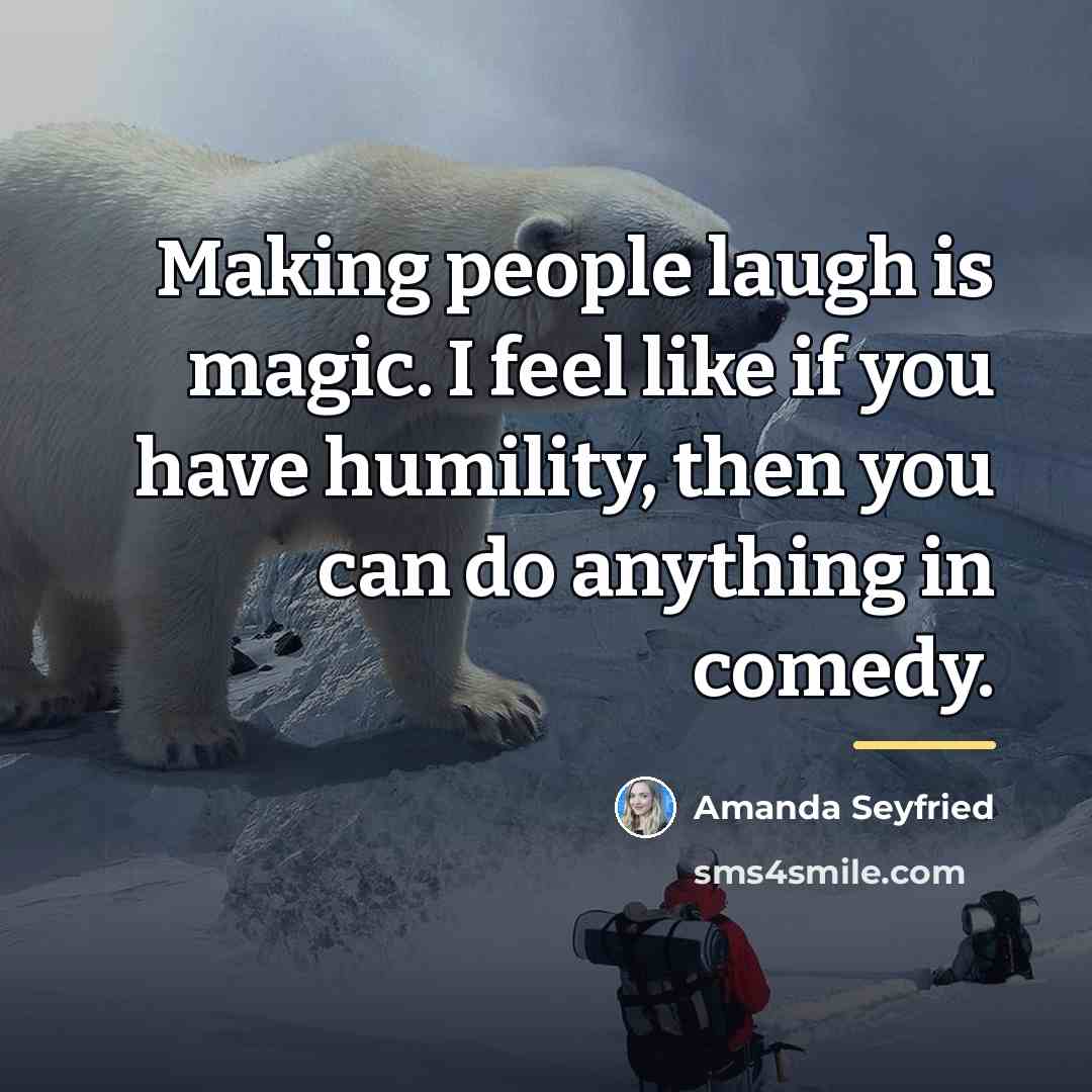 “Making people laugh is magic. I feel like if you…” quote by Amanda Seyfried
