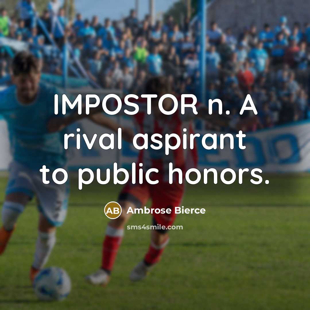 “IMPOSTOR n. A rival aspirant to public honors.…” quote by Ambrose Bierce