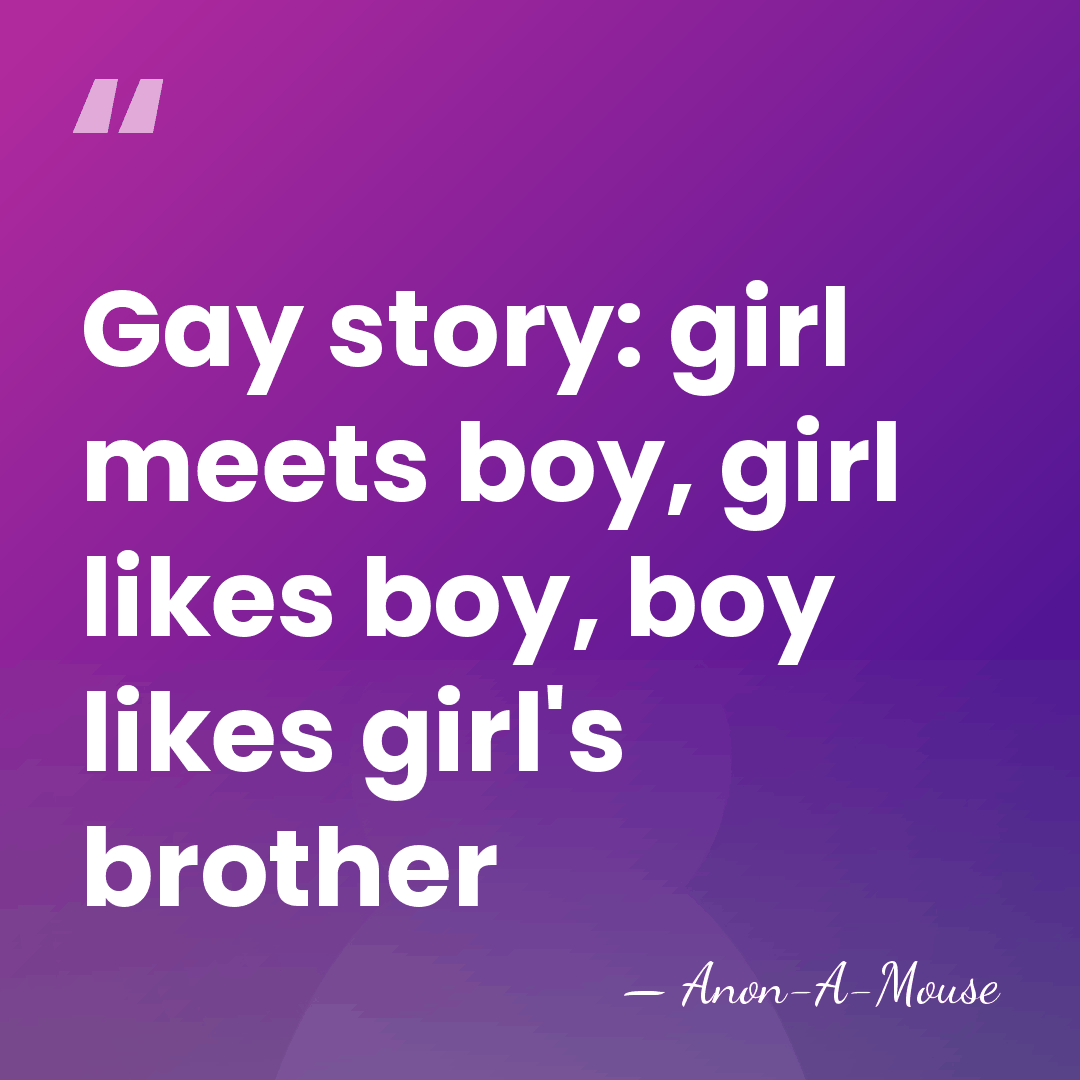 Gay story: girl meets boy, girl likes boy, boy likes girl's brother - Anon-A-Mouse